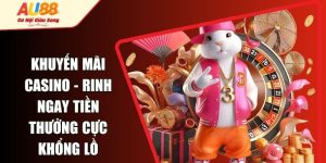 Khuyến Mãi Casino - Rinh Ngay Tiền Thưởng Cực Khổng Lồ